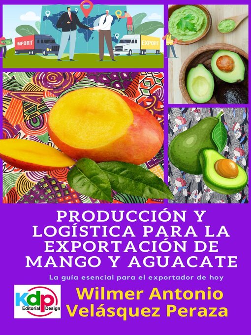 Title details for Producción y logística para la exportación de mango y aguacate by Wilmer Antonio Velásquez Peraza - Available